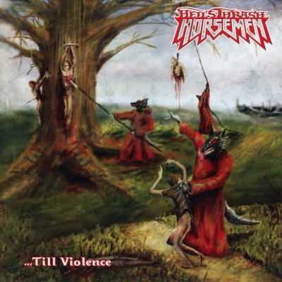 Hell's Thrash Horsemen: "...Till Violence" – 2009